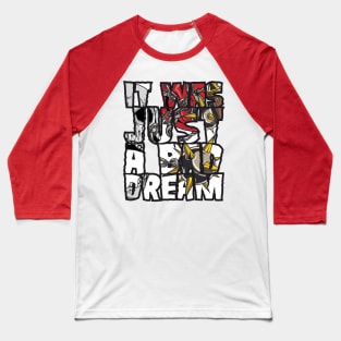 JUST A BATH DREAM 3 Baseball T-Shirt